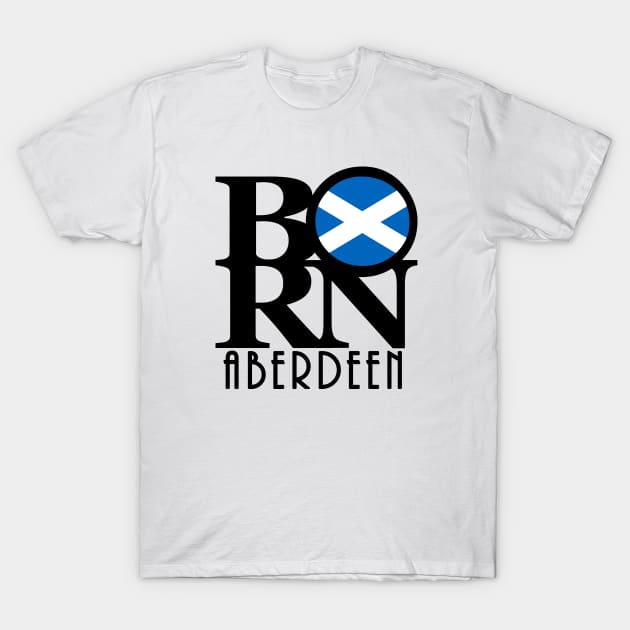 BORN Aberdeen Scotland T-Shirt by UnitedKingdom